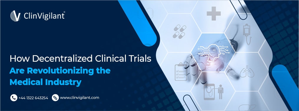 How Decentralized Clinical Trials Are Revolutionizing The Medical